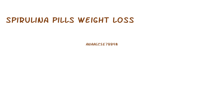 spirulina pills weight loss