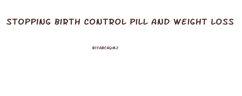 stopping birth control pill and weight loss