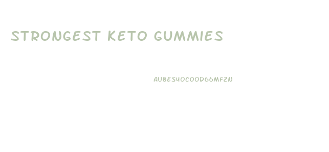 strongest keto gummies