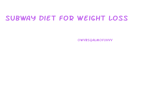 subway diet for weight loss