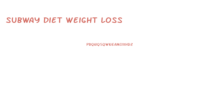 subway diet weight loss