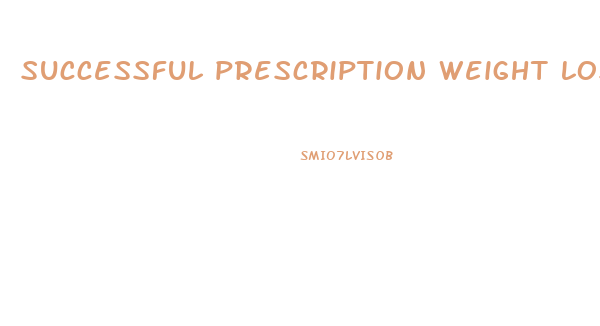 successful prescription weight loss pills