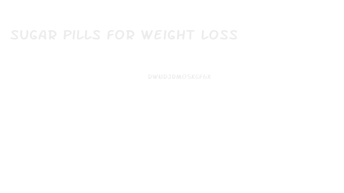 sugar pills for weight loss