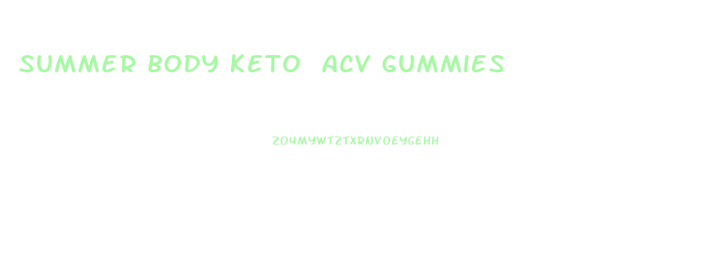 summer body keto acv gummies