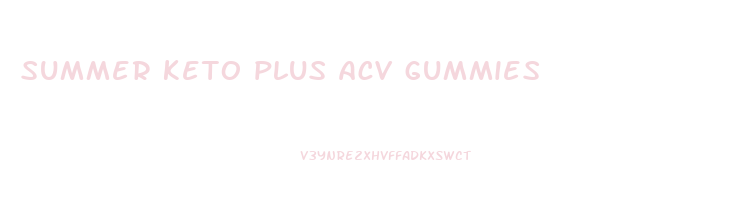 summer keto plus acv gummies