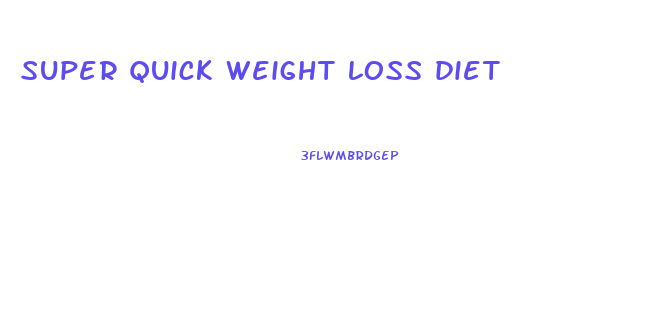 super quick weight loss diet