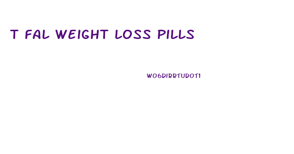 t fal weight loss pills