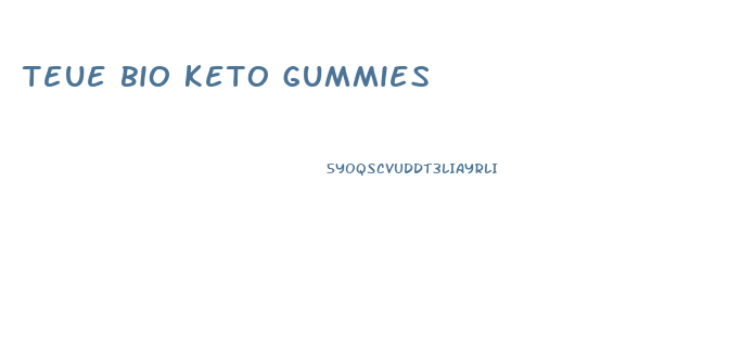 teue bio keto gummies