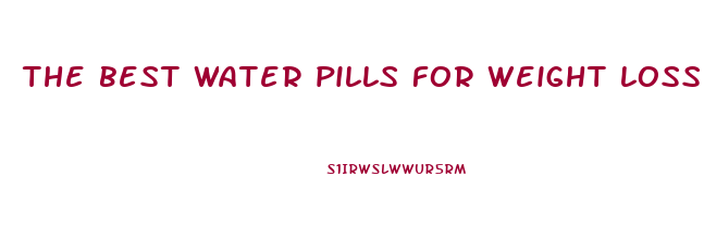 the best water pills for weight loss