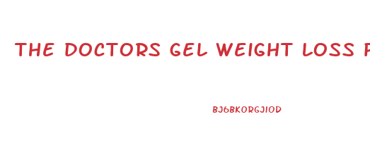 the doctors gel weight loss pills