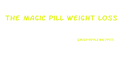 the magic pill weight loss