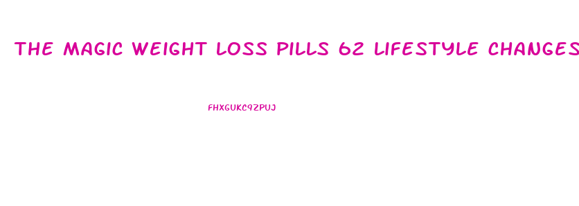 the magic weight loss pills 62 lifestyle changes pdf download