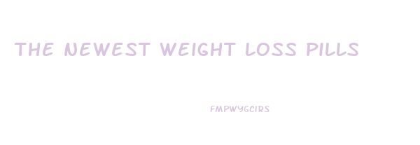 the newest weight loss pills