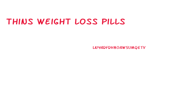 thins weight loss pills