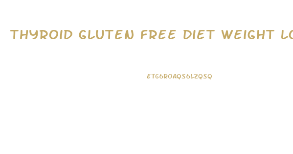 thyroid gluten free diet weight loss