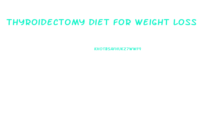 thyroidectomy diet for weight loss