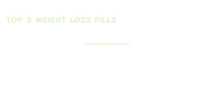 top 3 weight loss pills