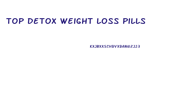 top detox weight loss pills