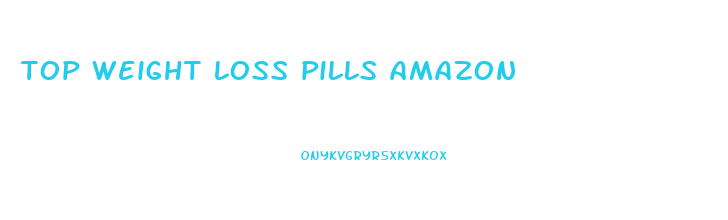 top weight loss pills amazon