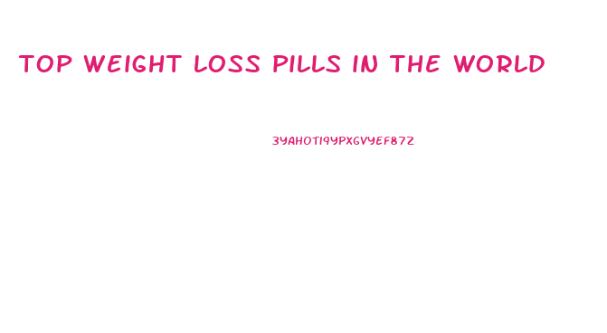 top weight loss pills in the world