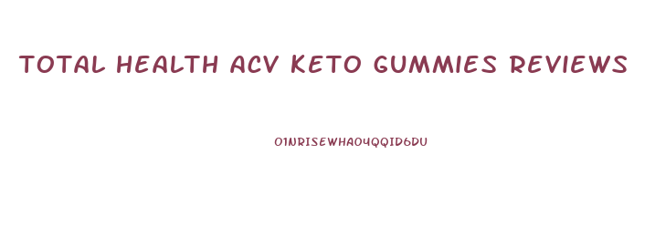 total health acv keto gummies reviews