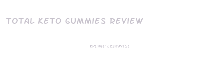 total keto gummies review