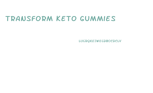 transform keto gummies