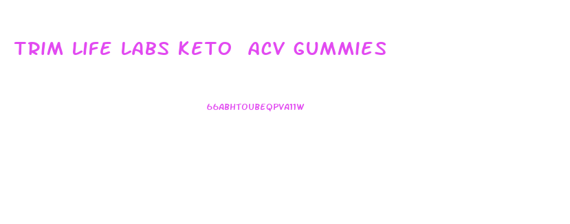 trim life labs keto acv gummies