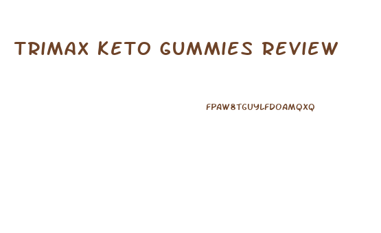 trimax keto gummies review