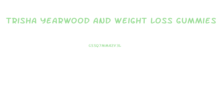 trisha yearwood and weight loss gummies