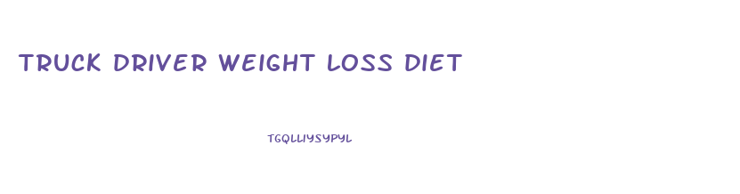 truck driver weight loss diet