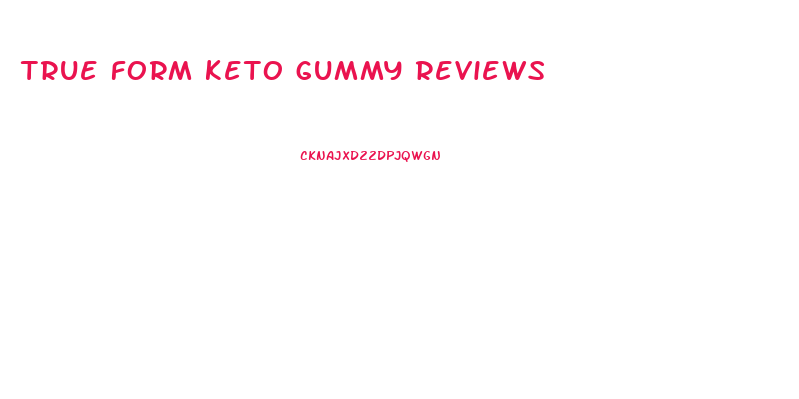 true form keto gummy reviews