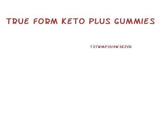 true form keto plus gummies