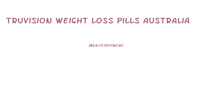 truvision weight loss pills australia