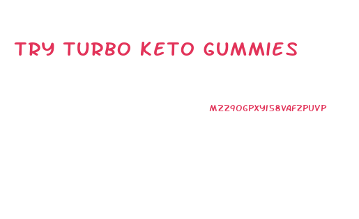 try turbo keto gummies