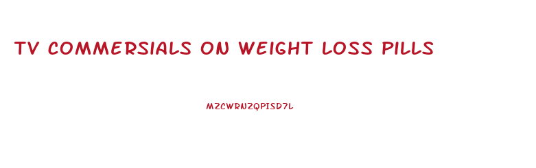 tv commersials on weight loss pills