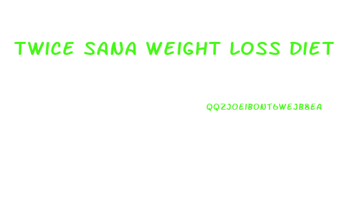 twice sana weight loss diet