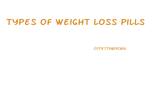 types of weight loss pills