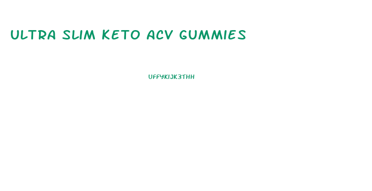 ultra slim keto acv gummies