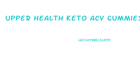 upper health keto acv gummies reviews