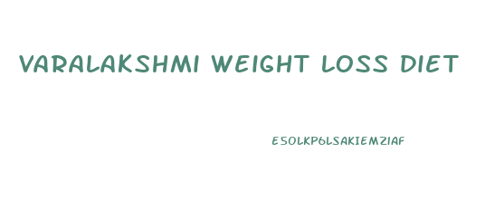varalakshmi weight loss diet