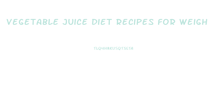 vegetable juice diet recipes for weight loss