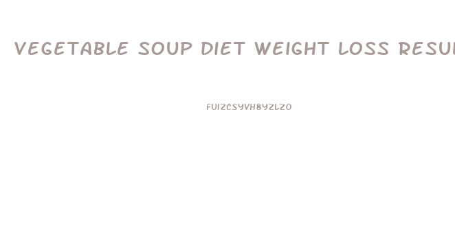 vegetable soup diet weight loss results