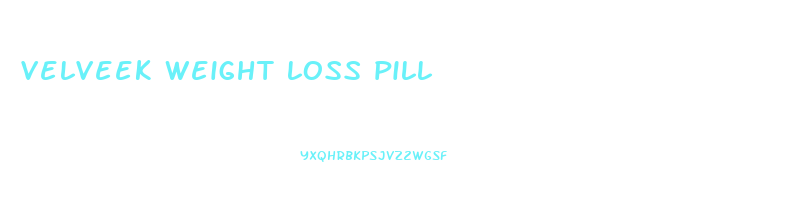 velveek weight loss pill