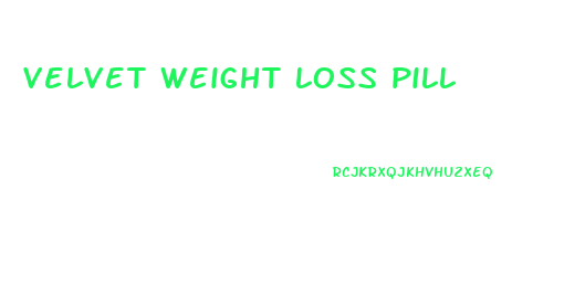 velvet weight loss pill