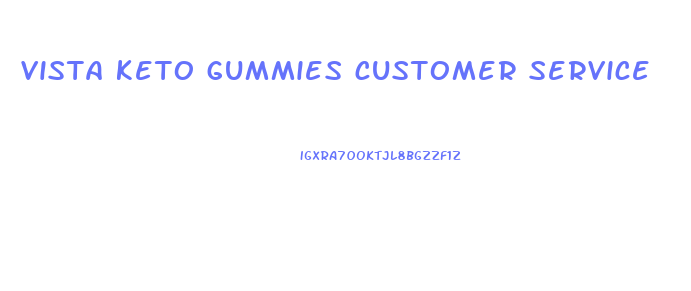vista keto gummies customer service