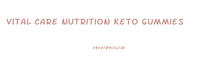 vital care nutrition keto gummies