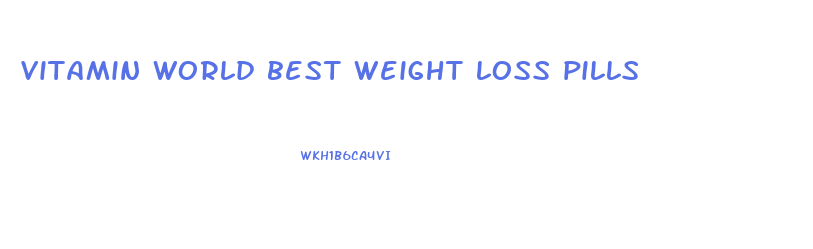 vitamin world best weight loss pills