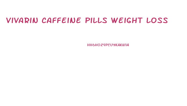 vivarin caffeine pills weight loss