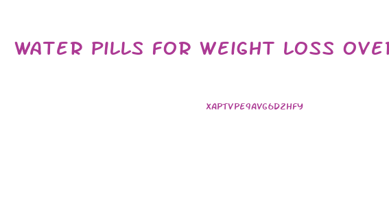 water pills for weight loss over the counter